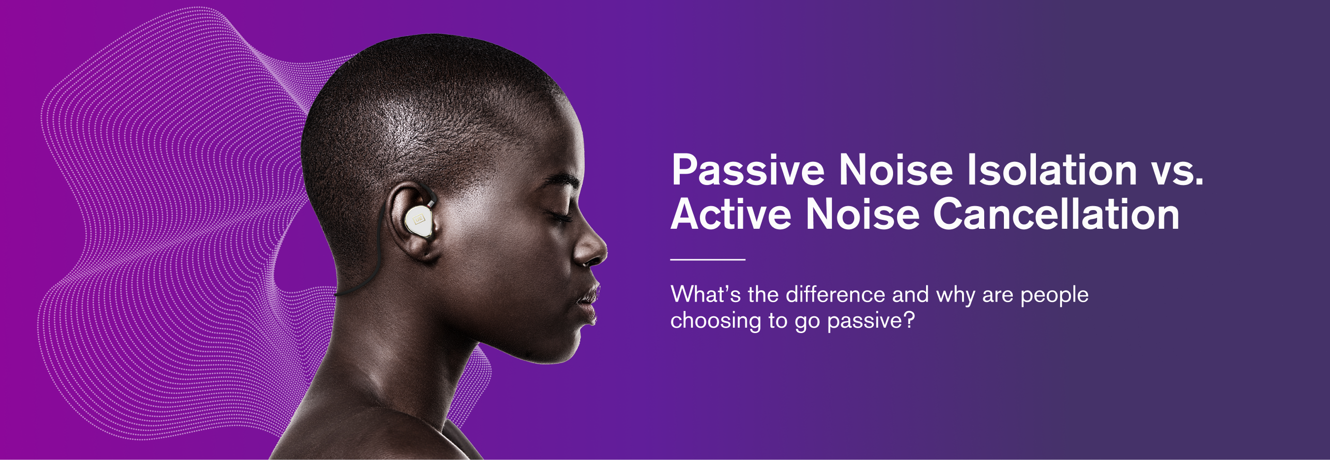 Passive Noise Isolation vs. Active Noise Cancellation